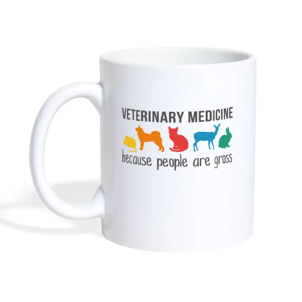 Veterinary Medicine because people are Gross Coffee or Tea Mug